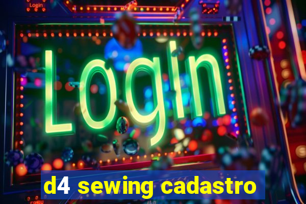 d4 sewing cadastro